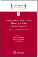 Competition Law in times of Economic Crisis : in Need of Adjustment ?