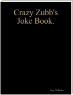 Crazy Zubb's Joke Book.