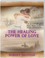 The Healing Power of Love – a Boxed Set of Four Mail Order Bride Romances