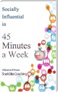 Socially Influential in 45 Minutes a Week