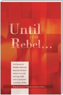 Until You Rebel…