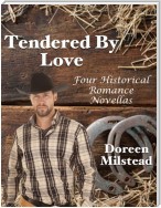 Tendered By Love: Four Historical Romance Novellas