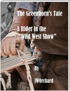 The Greenhorn's Tale A Rider in the Wild West Show