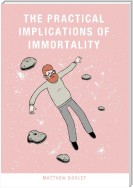 The Practical Implications of Immortality