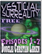 Vestigial Surreality: Free: Episodes 1-7