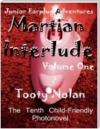 Junior Earplug Adventures: Martian Interlude Volume One
