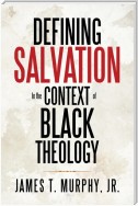 Defining Salvation in the Context of Black Theology