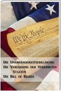 Die Unabhängigkeitserklärung, Die Verfassung der Vereinigten Staaten, Die Bill of Rights