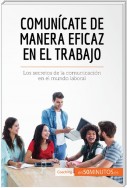 Comunícate de manera eficaz en el trabajo