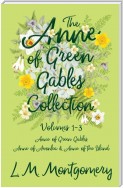 The Anne of Green Gables Collection - Volumes 1-3 (Anne of Green Gables, Anne of Avonlea and Anne of the Island)