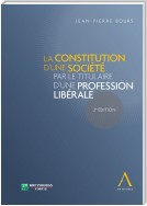 La constitution d'une société par le titulaire d'une profession libérale