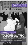 Toulouse-Lautrec, l'âme de Montmartre