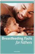 Breastfeeding Facts for Fathers