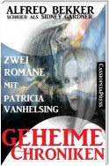 Geheime Chroniken (Zwei Romane mit Patricia Vanhelsing)