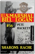 U.S. Marshal Bill Logan, Band 56: Sharons Rache