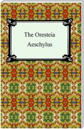 The Oresteia (Agamemnon, The Libation-Bearers, and The Eumenides)