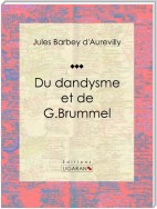 Du dandysme et de G. Brummel