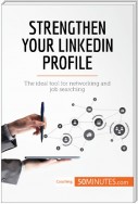 Strengthen Your LinkedIn Profile
