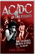 AC/DC in the Studio - The Stories Behind Every Album