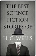 The Best Science Fiction Stories of H. G. Wells