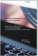 Räumliche Reorganisation von Wertschöpfungsketten: Outsourcing und Offshoring von IT-Dienstleistungstätigkeiten von Deutschland nach Mittel- und Osteuropa