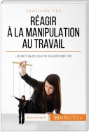 Réagir à la manipulation au travail