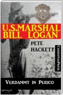 U.S. Marshal Bill Logan 6 - Verdammt in Perico (Western)