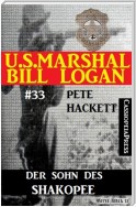 U.S. Marshal Bill Logan, Band 33: Der Sohn des Shakopee