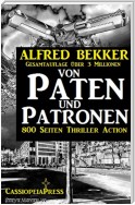 Von Paten und Patronen (800 Seiten Thriller Action)