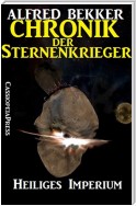 Chronik der Sternenkrieger 4 - Heiliges Imperium (Science Fiction Abenteuer)