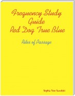 Frequency Study Guide, Red Dog, True Blue: Rites of Passage