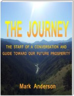 The Journey: The Start of a Conversation and a Guide Toward Our Future Prosperity
