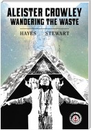 Aleister Crowley: Wandering the Waste