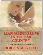 Leaping Into Love In the Far Country: A Pair of Historical Romances