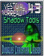 Vestigial Surreality: 43: Shadow Tools