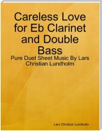 Careless Love for Eb Clarinet and Double Bass - Pure Duet Sheet Music By Lars Christian Lundholm