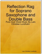 Reflection Rag for Soprano Saxophone and Double Bass - Pure Duet Sheet Music By Lars Christian Lundholm