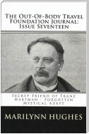 The Out-of-Body Travel Foundation Journal: Secret Friend of Franz Hartmann – Forgotten Mystical Adept - Issue Seventeen!