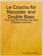 Le Coucou for Recorder and Double Bass - Pure Duet Sheet Music By Lars Christian Lundholm