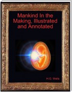 Mankind In the Making, Illustrated and Annotated