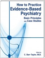 How to Practice Evidence-Based Psychiatry