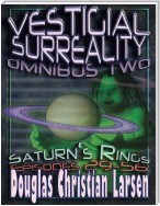 Vestigial Surreality: Omnibus Two: Saturn's Rings: Episodes 29-56