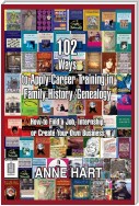 102 Ways to Apply Career Training in Family History/Genealogy