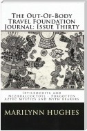 The Out-of-Body Travel Foundation Journal: ‘Ixtlilxochitl and Nezahualcoyotl – Forgotten Aztec Mystics and Myth Bearers’ Issue Thirty