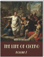 The Life of Cicero : Volume I (Illustrated)