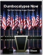 Dumbocalypse Now: The First Dunning Kruger President