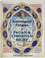 The Astrological Origins of Pagan & Christian Belief