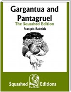 Gargantua and Pantagruel - The Squashed Edition