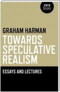 Towards Speculative Realism: Essays &