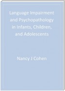 Language Impairment and Psychopathology in Infants, Children, and Adolescents